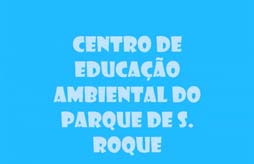 Parque de São Roque. Visita de Estudo ao Centro de Educação Ambiental