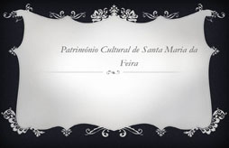 Património Cultural de Santa Maria da Feira